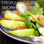 5 People Who Cured Seborrheic Dermatitis with Diet Alone